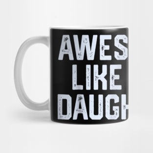 awesome like my daughter Mug